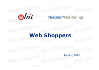 Web Shoppers
Janeiro, 2001
 