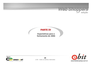 25
e-bit – todos os direitos reservados
PARTE IV
Expectativas para o
fechamento de 2006
 