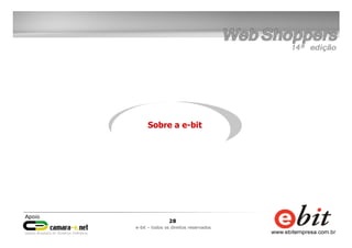 28
e-bit – todos os direitos reservados
Sobre a e-bit
 