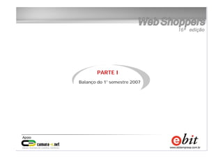 5
e-bit – todos os direitos reservados
5
e-bit – todos os direitos reservados
5
e-bit – todos os direitos reservados
PARTE I
Balanço do 1° semestre 2007
 