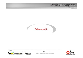 29
e-bit – todos os direitos reservados
29
e-bit – todos os direitos reservados
Sobre a e-bit
 
