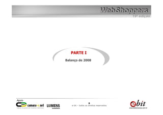 PARTE I
Balanço de 2008




                    8
   e-bit – todos os direitos reservados
 