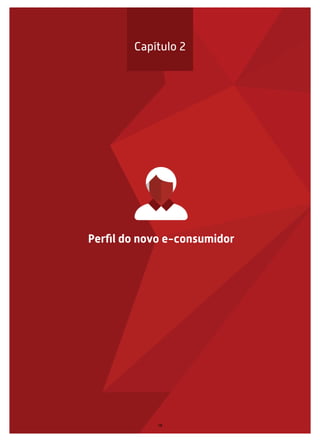 Capítulo 2

Perﬁl do novo e-consumidor

18

 