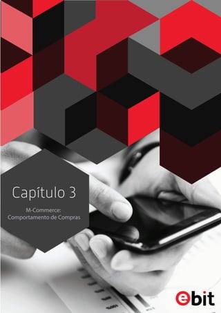Capítulo 3
M-Commerce:
Comportamento de Compras
 