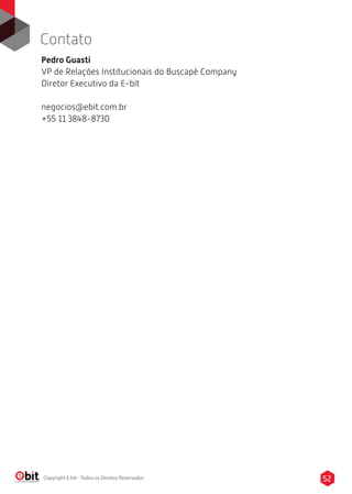 52Copyright E-bit - Todos os Direitos Reservados
Pedro Guasti
VP de Relações Institucionais do Buscapé Company
Diretor Executivo da E-bit
negocios@ebit.com.br
+55 11 3848-8730
Contato
 