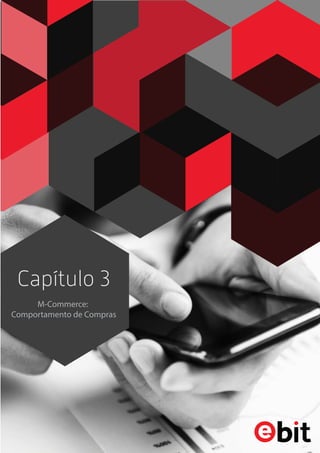 Capítulo 3 
M-Commerce: 
Comportamento de Compras 
 