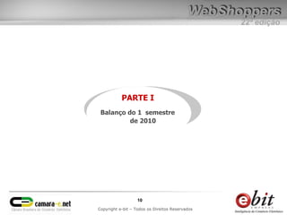 22ª edição
10
Copyright e-bit – Todos os Direitos Reservados
PARTE I
Balanço do 1 semestre
de 2010
 