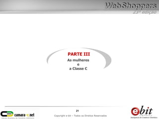 23ª edição




           PARTE III
           As mulheres
                 e
            a Classe C




                   21
Copyright e-bit – Todos os Direitos Reservados
 