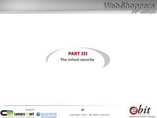 24th edition
20
Copyright e-bit – All rights reserved
Support:
PART III
The virtual security
 