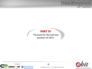 24th edition
25
Copyright e-bit – All rights reserved
Support:
PART IV
Forecast for the last two
quarters of 2011
 