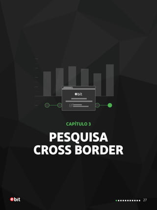 PESQUISA
CROSS BORDER
CAPÍTULO 3
27
 