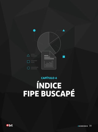 ÍNDICE
FIPE BUSCAPÉ
CAPÍTULO 4
38
 