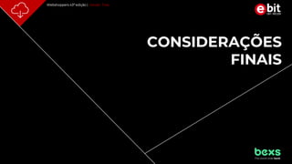 p. 37
Webshoppers 43ª edição | Versão Free
CONSIDERAÇÕES
FINAIS
 