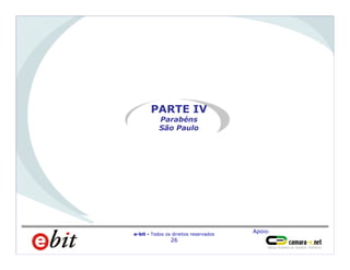 Apoio:
e-bit - Todos os direitos reservados
26
PARTE IV
Parabéns
São Paulo
 