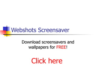 Webshots Screensaver Download screensavers and wallpapers for  FREE ! Click here 
