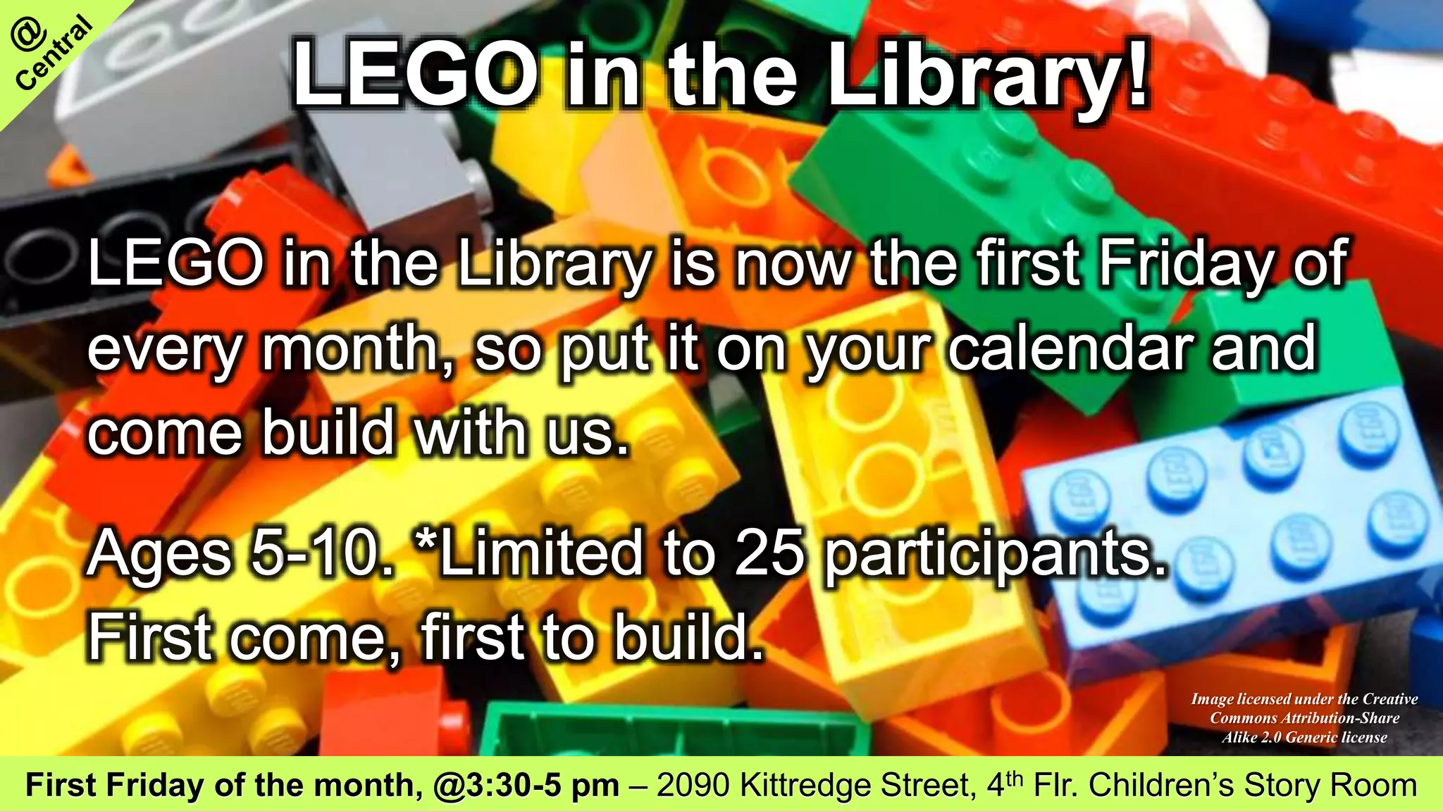 LEGO in the Library!
First Friday of the month, @3:30-5 pm – 2090 Kittredge Street, 4th Flr. Children’s Story Room
Image licensed under the Creative
Commons Attribution-Share
Alike 2.0 Generic license
 