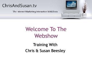 Training With
Chris & Susan Beesley
 