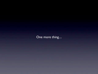 One more thing....
 