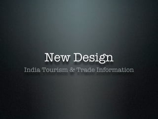 New Design
India Tourism & Trade Information
 