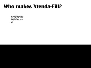 Who makes Xtenda-Fill? fvxkjfdgkjdsfkjdsfasdsad 