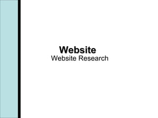 Website
Website Research
 