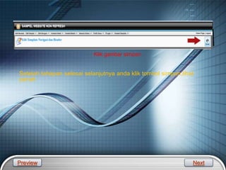 LOGO
Klik gambar simpan
Setelah tahapan selesai selanjutnya anda klik tombol simpan,lihat
panah
Preview Next
 