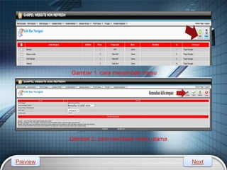 LOGO
Gambar 1. cara menambah menu
utama
Gambar 2. cara membuat menu utama
Preview Next
 