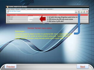 LOGO
Gambar Tambah menu utama
Keterangan :
Langkah pertama dalam konten ini pertama klik menu utama pada edit
navigasi setelah itu anda isi kolom-kolom yang ada, Setelah selesai
jangan lupa klik simpan yang berada pada pojok kanan atas ,
Preview Next
 