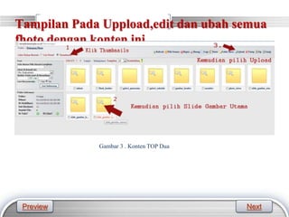 LOGO
Tampilan Pada Uppload,edit dan ubah semua
fhoto dengan konten ini
Gambar 3 . Konten TOP Dua
Preview Next
 