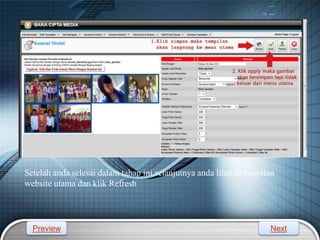 LOGO
Setelah anda selesai dalam tahap ini,selanjutnya anda lihat di tampilan
website utama dan klik Refresh
Preview Next
 