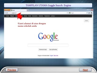 LOGO
Preview Next
TAMPILAN UTAMA Goggle Seacrh Engine
 