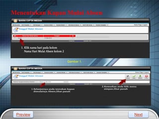 LOGO
Gambar 1.
Menentukan Kapan Mulai Absen
Gambar 2.
Preview Next
 