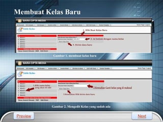 LOGO
Membuat Kelas Baru
Gambar 1. membuat kelas baru
Gambar 2. Mengedit Kelas yang sudah ada
Preview Next
 