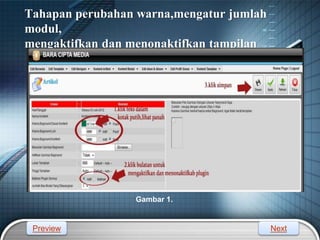 LOGO
Gambar 1.
Tahapan perubahan warna,mengatur jumlah
modul,
mengaktifkan dan menonaktifkan tampilan
Preview Next
 