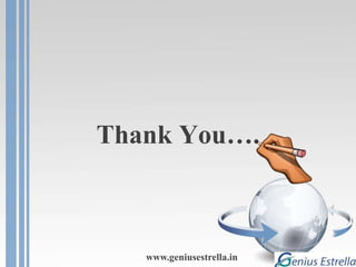 Thank You….
www.geniusestrella.in
 