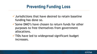 Jurisdictions that have desired to retain baseline
funding has done so.
Some DMO’s have chosen to return funds for other...