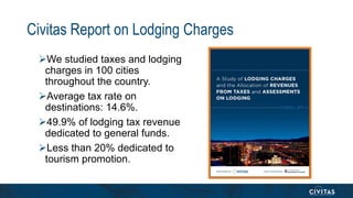 Civitas Report on Lodging Charges
We studied taxes and lodging
charges in 100 cities
throughout the country.
Average tax...