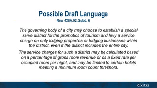 Possible Draft Language
New 428A.02, Subd. 6
The governing body of a city may choose to establish a special
serve district...