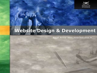 Logo
Website Design & Development
Rajan Arora- www.miraclestudios.in
 