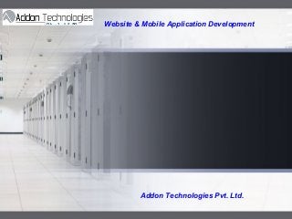 LOGO

Website & Mobile Application Development

Addon Technologies Pvt. Ltd.

 