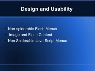 Design and Usability  Non-spiderable Flash Menus Image and Flash Content Non Spiderable Java Script Menus 