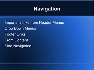 Navigation Important links from Header Menus Drop Down Menus Footer Links From Content Side Navigation 