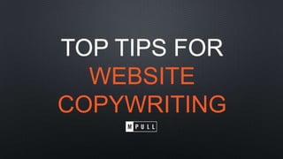 TOP TIPS FOR
WEBSITE
COPYWRITING

 