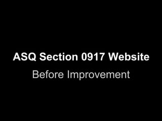 ASQ Section 0917 Website
Before Improvement
 