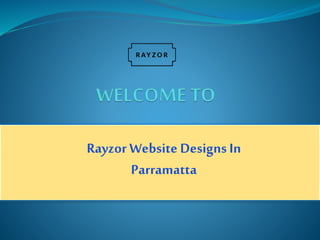 Rayzor Website Designs In
Parramatta
 