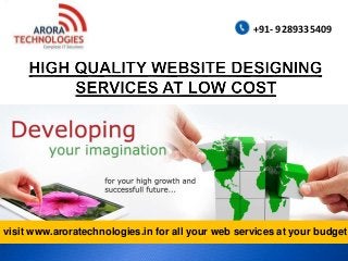 +91- 9289335409
visit www.aroratechnologies.in for all your web services at your budget
 