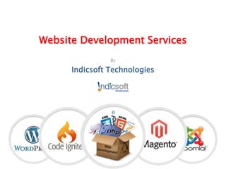 Website Development Services
By
Indicsoft Technologies
 