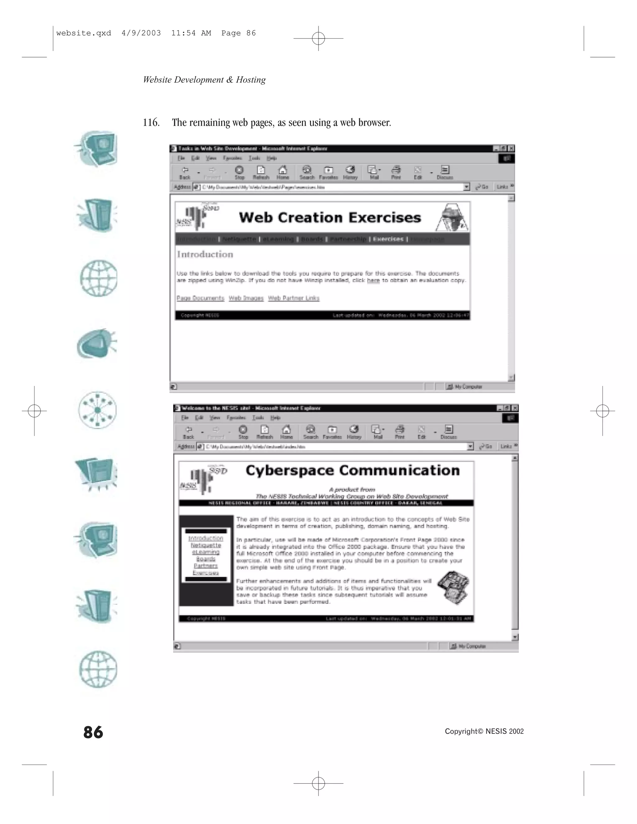 website.qxd   4/9/2003   11:54 AM   Page 86




                  Website Development & Hosting



                  116.   The remaining web pages, as seen using a web browser.




     86                                                                          Copyright© NESIS 2002
 