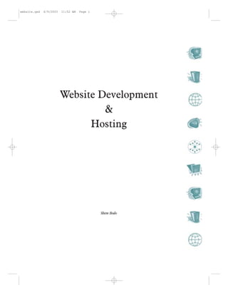 website.qxd   4/9/2003   11:52 AM   Page i




                         Website Development
                                  &
                               Hosting




                                             Shem Bodo
 