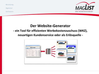 Der Website-Generator
- ein Tool für effizienten Werbekostenzuschuss (WKZ),
neuartigen Kundenservice oder als Erlösquelle -
 